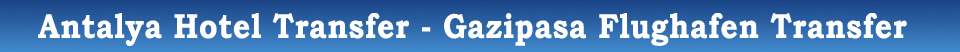 Gazipasa Flughafen Transfers – Privater Transfer